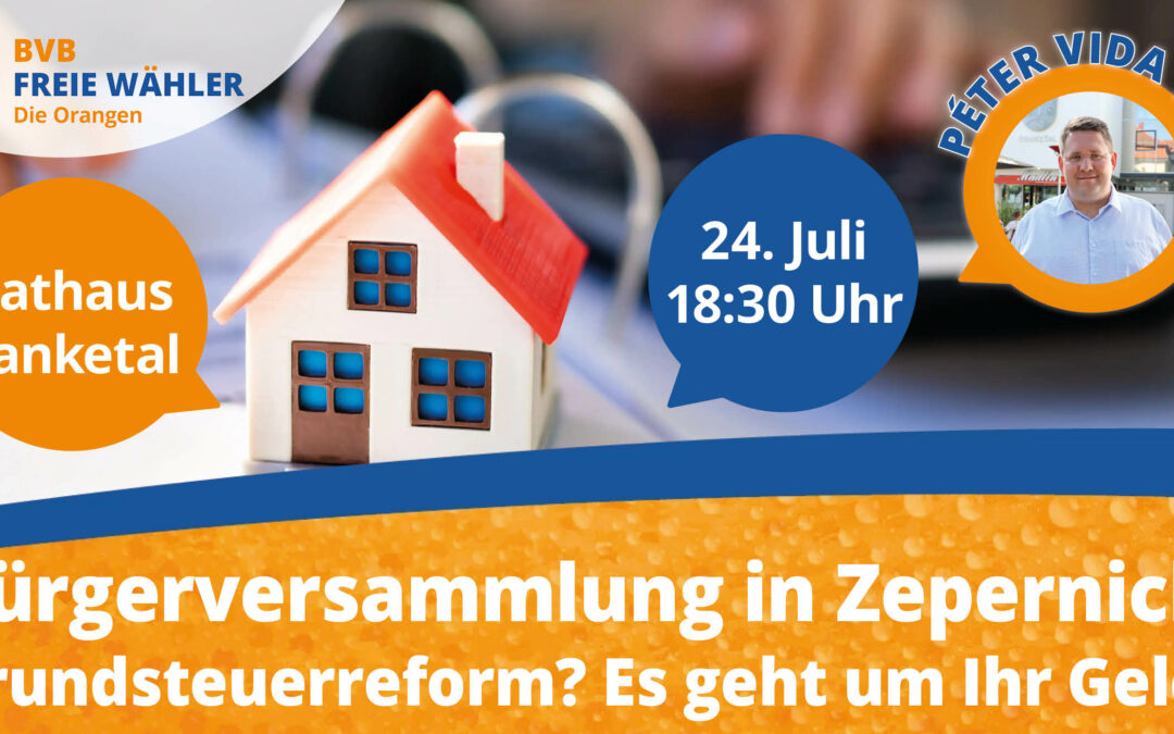 Bürgerversammlung am 24. Juli in Zepernick: Grundsteuerreform? Es geht um Ihr Geld!